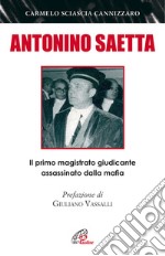 Antonino Saetta. Il primo magistrato giudicante assassinato dalla mafia libro