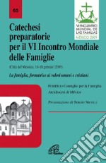 Catechesi preparatorie per il 6° Incontro mondiale. La famiglia, formatrice ai valori umani e cristiani (Città del Messico, 16-18 gennaio 2009) libro