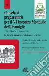 Catechesi preparatorie per il 6° Incontro mondiale. La famiglia, formatrice ai valori umani e cristiani (Città del Messico, 16-18 gennaio 2009) libro