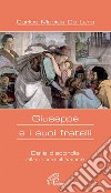 Giuseppe e i suoi fratelli. Dalla discordia alla riconciliazione libro