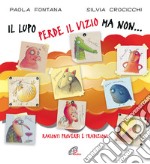 Il lupo perde il vizio ma non... Racconti, proverbi e tradizioni. Ediz. illustrata libro