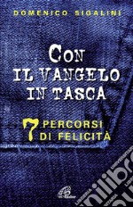 Con il Vangelo in tasca. 7 percorsi di felicità libro