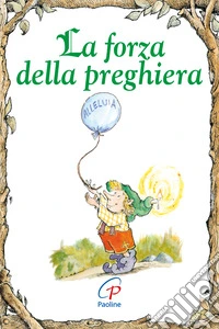La forza della preghiera. Ediz. illustrata