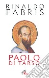 Paolo di Tarso libro di Fabris Rinaldo