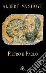 Pietro e Paolo. Esercizi spirituali biblici libro