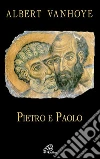 Pietro e Paolo. Esercizi spirituali biblici libro