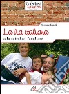La via italiana alla catechesi familiare libro
