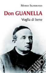 Don Guanella. Voglia di bene libro