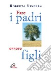 Fare i padri, essere figli libro