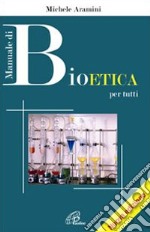 Manuale di bioetica per tutti libro