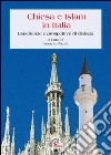 Chiesa e Islam in Italia. Esperienze e prospettive di dialogo libro