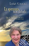 La speranza non delude. Santina, una scintilla di luce sull'esperienza drammatica dell'esistenza. Con DVD libro