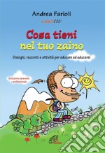 Cosa tieni nel tuo zaino. Dialoghi, racconti e attività per educare ed educarsi. Evoluzione personale e professionale libro