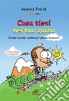 Cosa tieni nel tuo zaino. Dialoghi, racconti e attività per educare ed educarsi. Evoluzione personale e professionale libro di Farioli Andrea