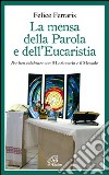 La mensa della parola e dell'eucarestia. Per ben celebrare con il lezionario e il messale libro di Ferraris Felice