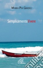 Semplicemente vivere libro