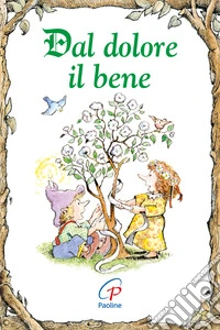 Dal dolore il bene libro