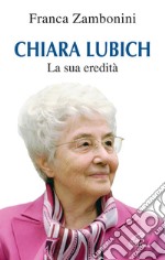 Chiara Lubich. La sua eredità