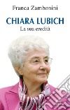 Chiara Lubich. La sua eredità libro di Zambonini Franca