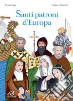 Santi patroni d'Europa. Ediz. illustrata libro