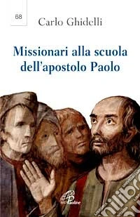 Missionari alla scuola dell'apostolo Paolo. Seconda lettera dell'arcivescovo per l'anno paolino libro