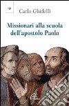 Missionari alla scuola dell'apostolo Paolo. Seconda lettera dell'arcivescovo per l'anno paolino libro