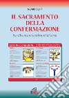 Il sacramento della confermazione. Per diventare testimoni di Gesù libro