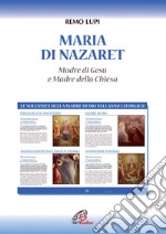 Maria di Nazaret. Madre di Gesù e Madre della Chiesa. Ediz. illustrata libro