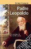 Padre Leopoldo libro di Cavalleri Giorgio