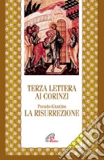 Terza lettera ai Corinzi. La Risurrezione