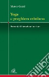 Yoga e preghiera cristiana. Percorsi di liberazione interiore libro