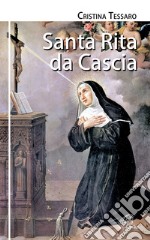 Santa Rita da Cascia. Ediz. illustrata