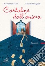 Cartoline dall'anima. Ediz. illustrata libro