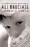 Ali bruciate. I bambini di Scampia libro