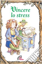 Vincere lo stress libro