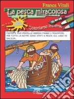 La pesca miracolosa. Coloriamo insieme. Ediz. illustrata libro