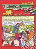 Quanti pani, quanti pesci! Coloriamo insieme. Ediz. illustrata libro