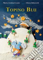 Topino blu. Ediz. illustrata libro