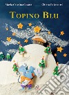 Topino blu. Ediz. illustrata libro di Cesana M. Cristina