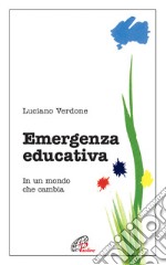 Emergenza educativa. In un mondo che cambia libro