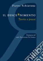 Il Discernimento. Teoria e prassi libro