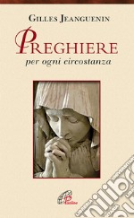 Preghiere per ogni circostanza libro