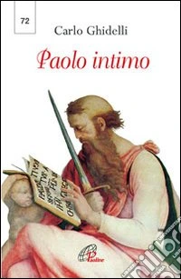 Paolo intimo. Terza lettera dell'Arcivescovo in chiusura dell'anno paolino libro
