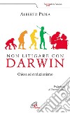 Non litigare con Darwin. Chiesa ed evoluzionismo libro