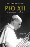 Pio XII. Il papa che si oppose a Hitler libro