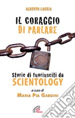 Il coraggio di parlare. Storie di fuoriusciti da Scientology