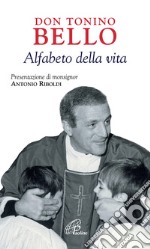 Don Tonino Bello. Alfabeto della vita libro