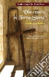 Via crucis in Terra Santa. Dalla croce alla pace libro