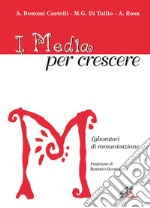 I media per crescere. Laboratori di comunicazione libro