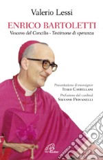 Enrico Bartoletti. Vescovo del Concilio - Testimone di speranza libro